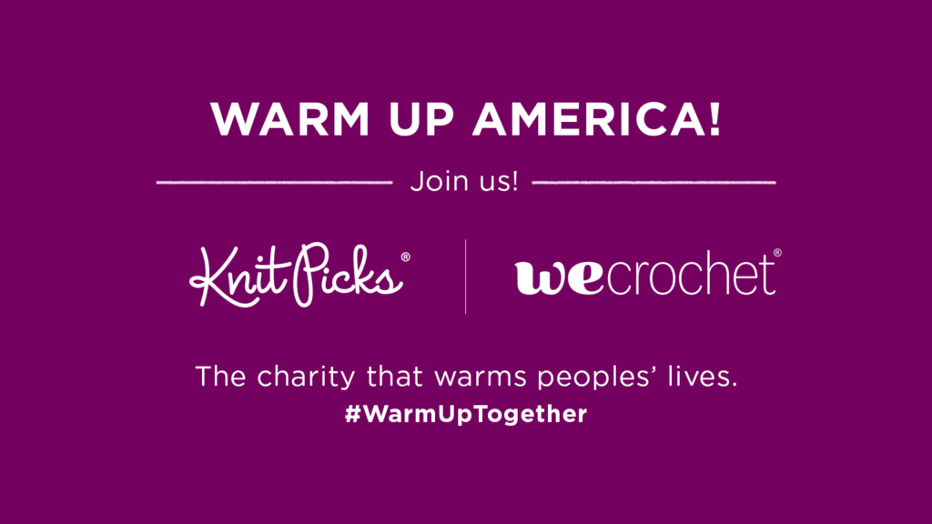 A purple background with white text that reads: Warm Up America! Join us, Knit Picks and WeCrochet. The charity that warms peoples' lives. #WarmUpTogether