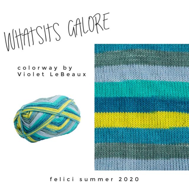 Text that says: "Whatsits Galore, colorway by Violet LeBeaux, felici summer 2020" on a white background with a ball of Whatsits Galore Felici, next to a knitted swatch of the same yarn. Colors are overall green toned, with stripes of aqua and bright yellow.