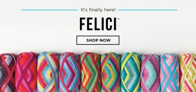 A family shot of all the Felici self-striping sock yarn new colors. Text that says "It's finally here! Felici. Shop Now."