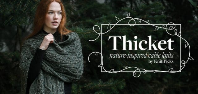 Graphic reads "Thicket: Nature-Inspired Cable Knits by Knit Picks"