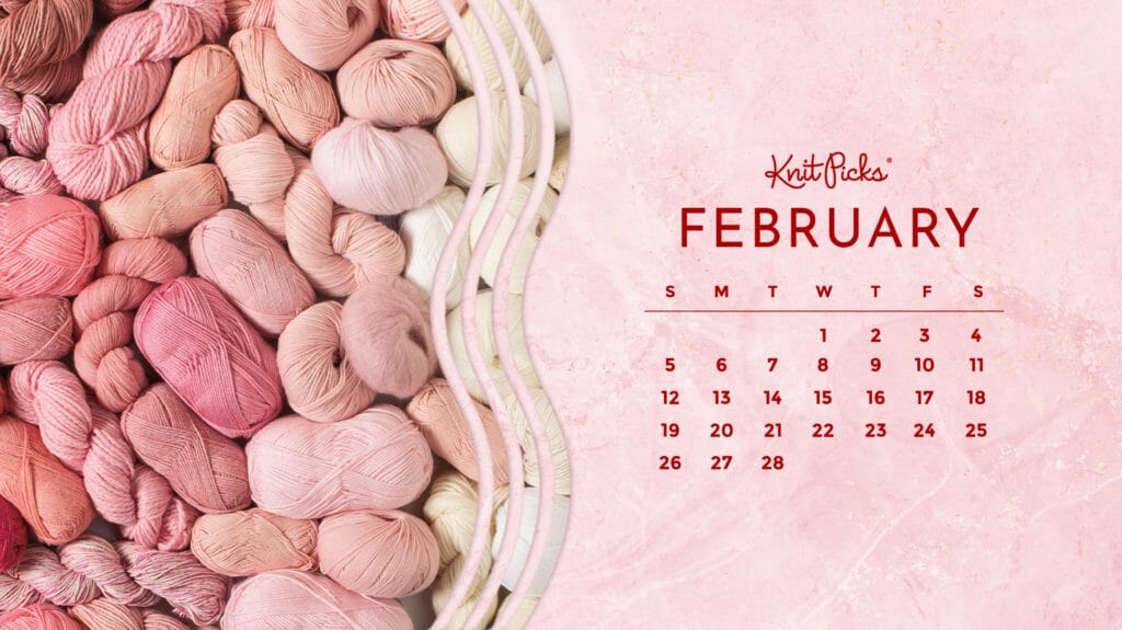 Free Downloadable February 2023 Calendar - The Knit Picks Staff ...