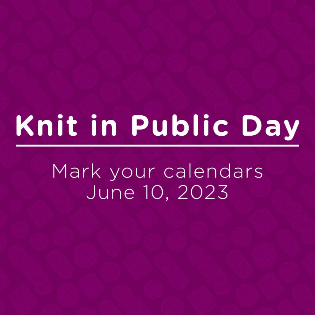 Graphic reads "Knit in Public Day | Mark your calendars June 10, 2023"