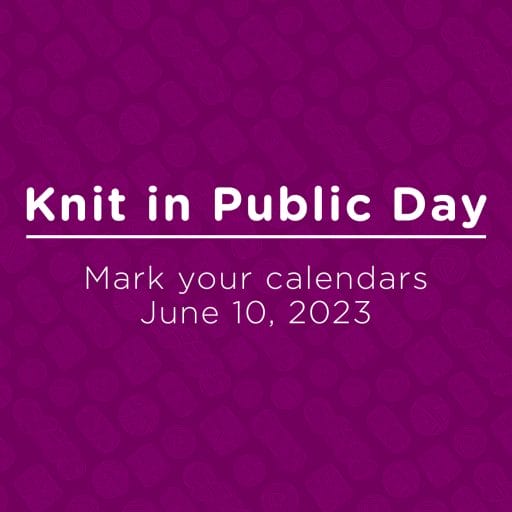 Graphic reads "Knit in Public Day | Mark your calendars June 10, 2023"